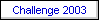 Challenge 2003